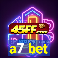 a7 bet